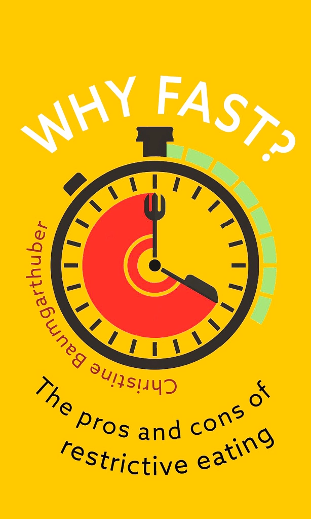 Why Fast? The Pros and Cons of Restrictive Eating – Christine Baumgarthuber